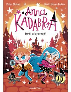 ANNA KADABRA 13. PERILL A LA MANSIÓ