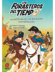 LA AVENTURA DE LOS BALBUENA CON NAPOLEON (LOS FORASTEROS DEL TIEMPO 20)