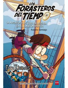 LOS FORASTEROS DEL TIEMPO 4: LA AVENTURA DE LOS BALBUENA EN EL GALEÓN PIRATA
