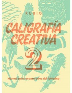 CALIGRAFÍA CREATIVA 2. MANUAL PARA ENAMORADOS DEL LETTERING
