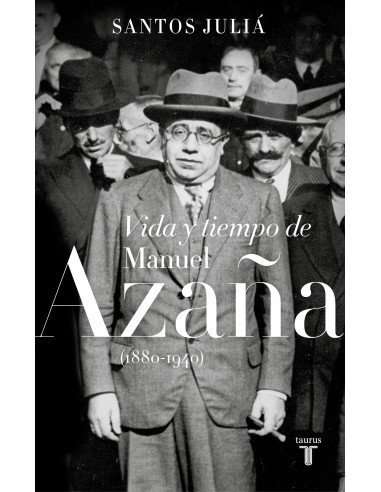 VIDA Y TIEMPO DE MANUEL AZAÑA (1880-1940)