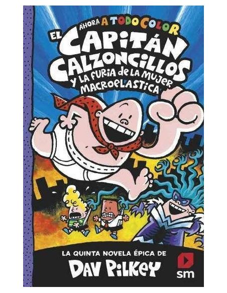 EL CAPITÁN CALZONCILLOS Y LA FURIA DE LA SUPERMUJER MACROELÁSTICA